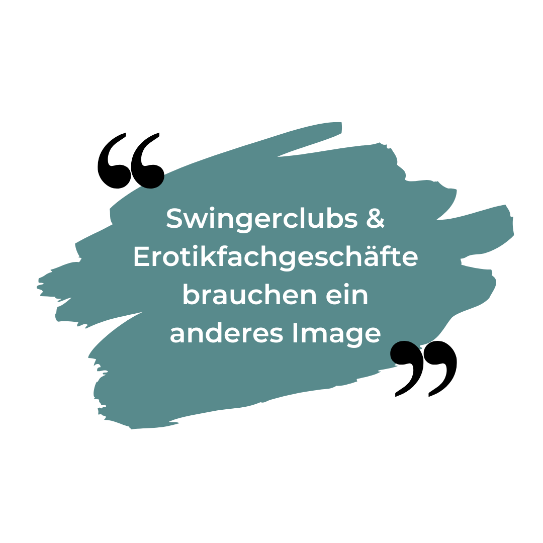 Zitat Swingerclubs & Erotikfachgeschäfte brauchen ein anderes Image