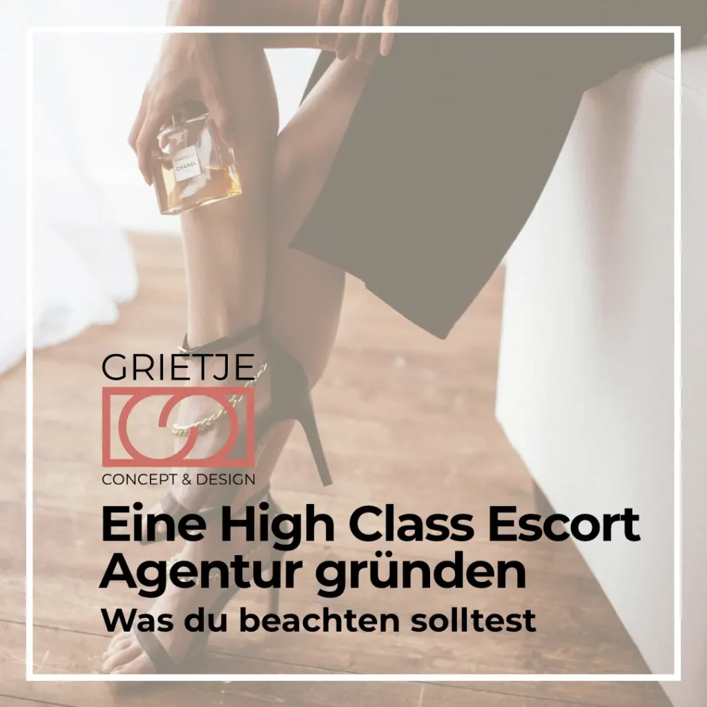 Escort Agentur gründen im High-Class-Bereich mit Fokus auf Stil, Strategie und Professionalität
